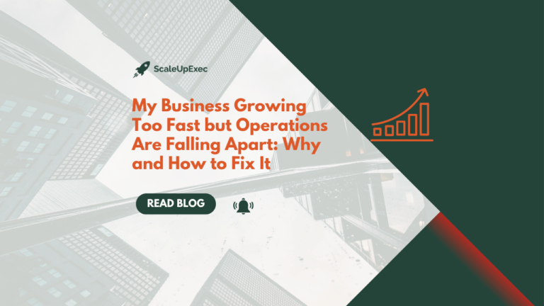 My Business Growing Too Fast but Operations Are Falling Apart: Why and How to Fix It